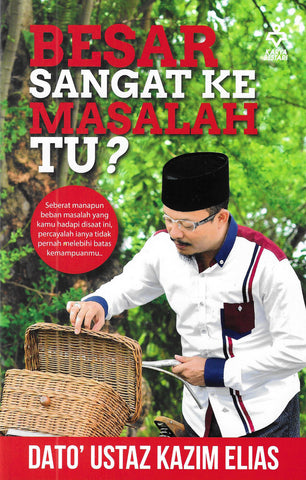 Besar Sangat Ke Masalah Tu